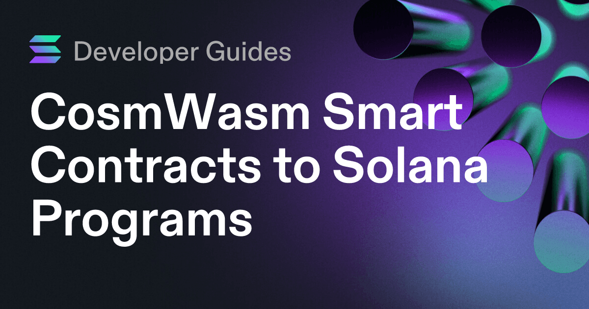 CosmWasm Smart Contracts to Solana Programs